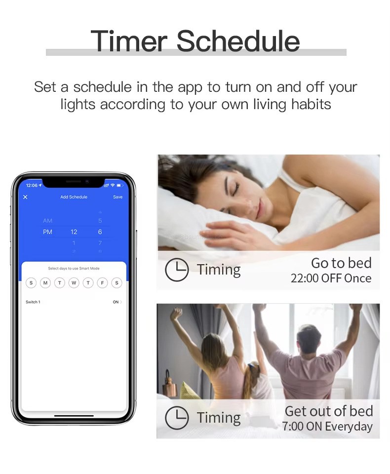 Timer Schedule: Set a schedule in the app to turn on and off your lights according to your own living habits Timer Schedule: Set a schedule in the app to turn on and off your lights according to your own living habits