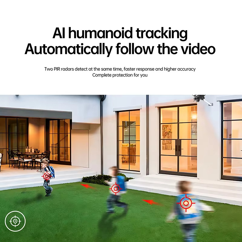 Al humanoid tracking Automatically follow the video Two PiR radars detect at the same time, faster response and higher accuracy Complete protection for you